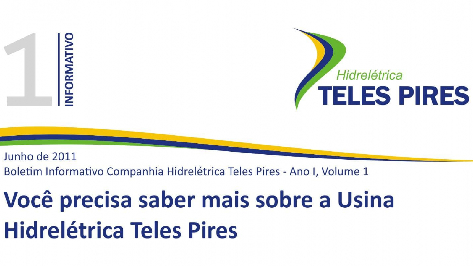 Boletim Informativo Companhia Hidrelétrica Teles Pires - Volume 1 Boletim Informativo Companhia Hidrelétrica Teles Pires - Volume 1