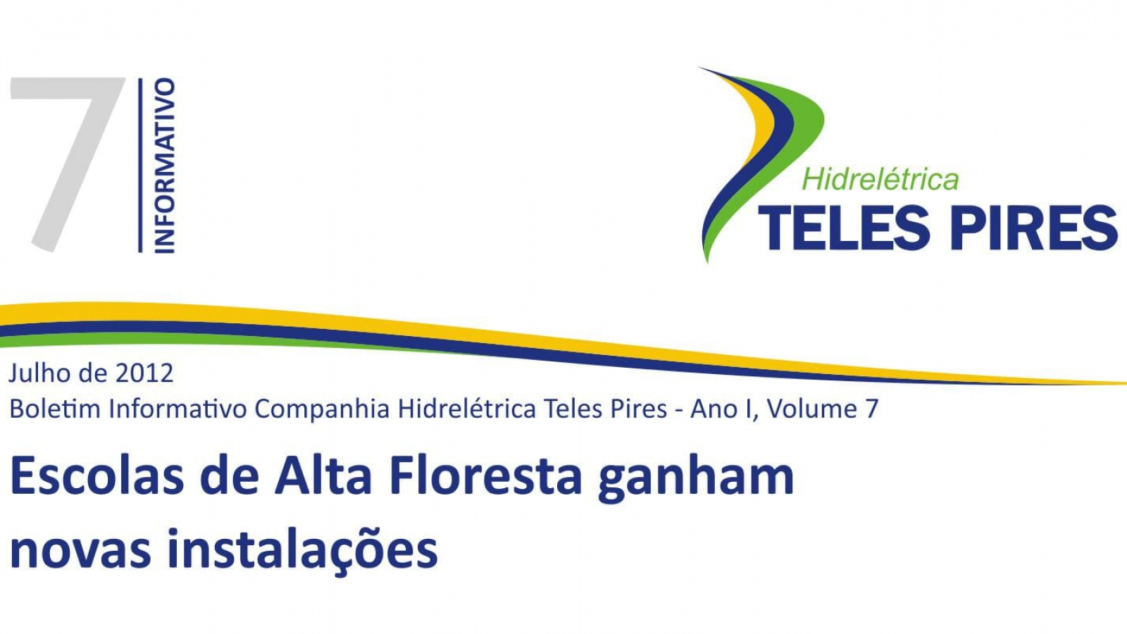 Boletim Informativo Companhia Hidrelétrica Teles Pires - Volume 7 Boletim Informativo Companhia Hidrelétrica Teles Pires - Volume 7