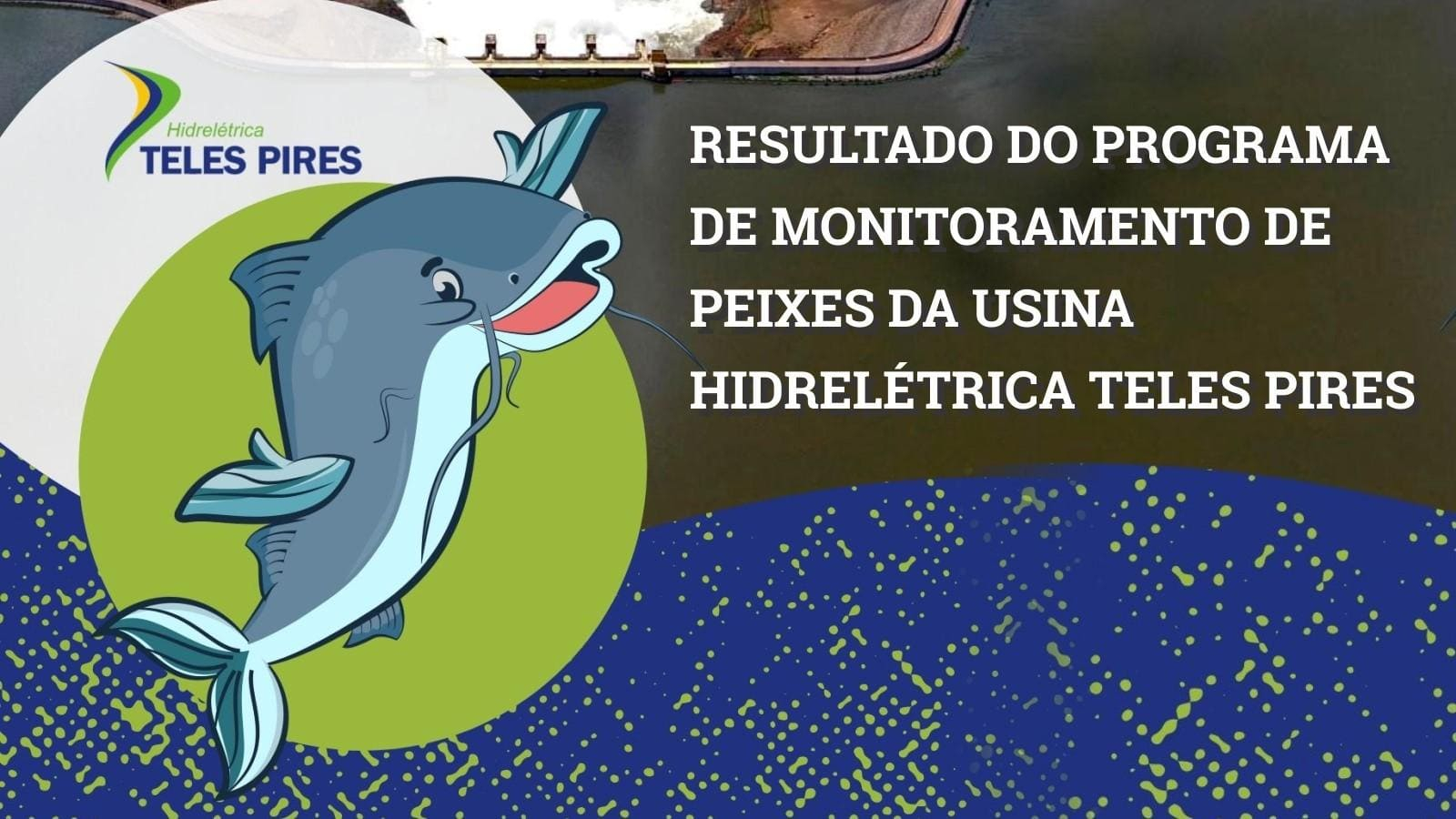 Companhia Hidrelétrica Teles Pires realiza campanha educativa sobre o monitoramento de peixes na região do reservatório da usina
